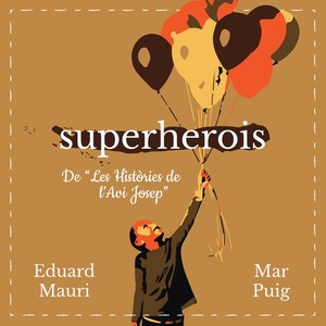 Superherois (De "Les històries de l'avi Josep") [feat. Mar Puig & Eduard Mauri]