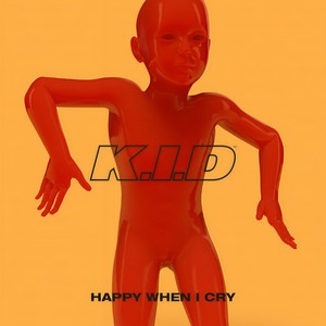K.I.D - Happy When I Cry