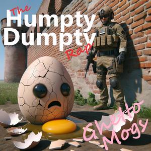 Ghetto Mogs - The Humpty Dumpty Rap (Explicit)