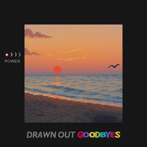 Drawn Out Goodbyes