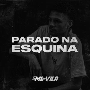 Parado na Esquina (Explicit)