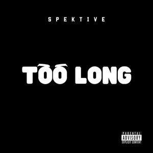 Too Long (Explicit)