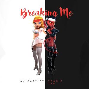 Breaking Me (feat. Tragic Tae) [Explicit]