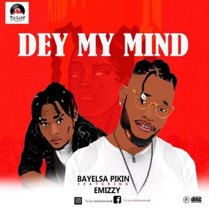 Dey my mind (feat. Emizzy)