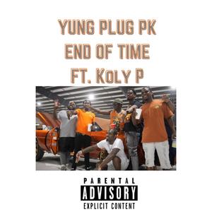 END OF TIME (feat. KOLY P) (Explicit)