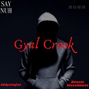 Gyal Crook (feat. Boozie Maxximuss)