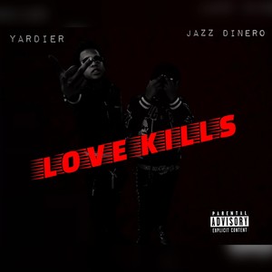Jazz Dinero - Love Kills (Explicit)