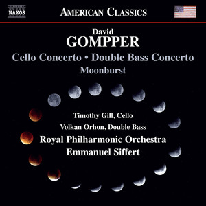 Gompper, D.: Cello Concerto / Double Bass Concerto / / Moonburst (Gill, Orhon, Royal Philharmonic, Siffert)