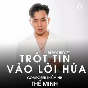 Trót Tin Vào Lời Hứa (HuyPT Remix)