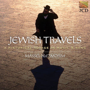 Jewish Massel Klezmorim: Jewish Travels - A Historical Voyage in Music and Song