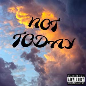 Not Today (Explicit)