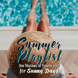 Summer Playlist: New Rhythms of Popular Hits for Sunny Days