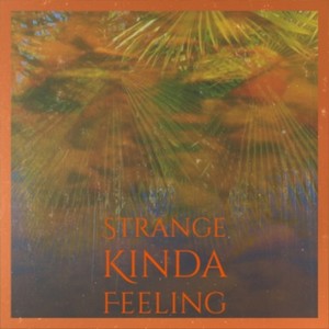 Strange Kinda Feeling