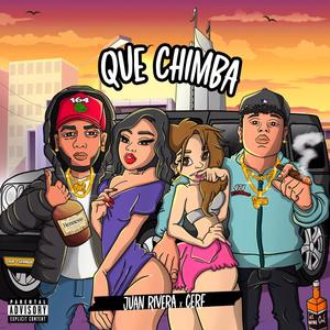 Que Chimba (feat. Cerf164) (Explicit)