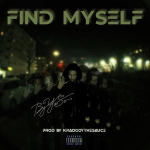 Find Myself (feat. Kraogotthesauce) [Explicit]