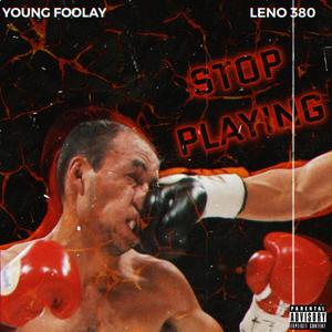 Stop Playing (Explicit)