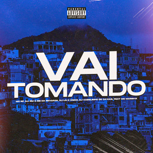 Vai Tomando (Explicit)