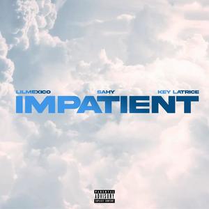 Impatient (Explicit)