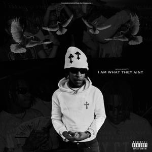 I AM WHAT THEY AINT (Explicit)