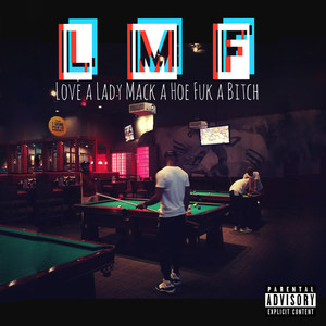 L.M.F.(Love a Lady Mack a Hoe Fuk a *****) (Explicit)
