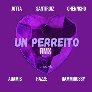 Un Perreito (Rmx) (feat. Rammi Russy, Santi Ruiz, Jotta, Chenncho & Hazze)