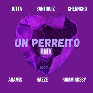 Un Perreito (feat. Rammi Russy, Santi Ruiz, Jotta, Chenncho & Hazze) (Rmx)