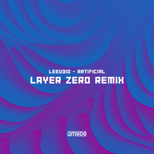 Artificial (Layer Zero Remix)