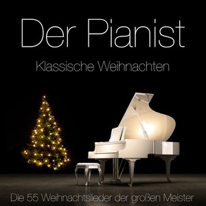 Klassische Weihnachten - Die 55 Weihnachtslieder der großen Meister auf dem Klavier