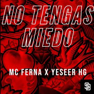 No Tengas Miedo (feat. Yeseer Hg) [Explicit]