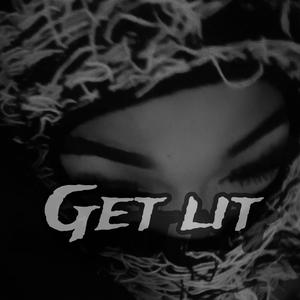 Get lit (Explicit)