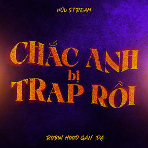 Chắc Anh Bị Trap Rồi