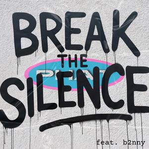 Break the Silence (feat. b2nny) (Explicit)