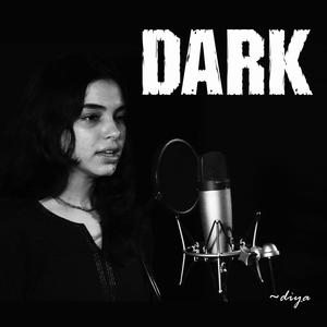 Dark (feat. Diya Mittal)