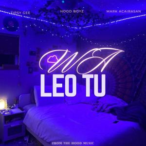 WA LEO TU (feat. MARK ACAIRASAN & TIPSY GEE) (Explicit)