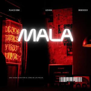 Mala (feat. Flaco EBK & BEBOOO3) (Explicit)