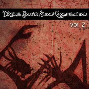 Tribal House Show Compilation Volume 2