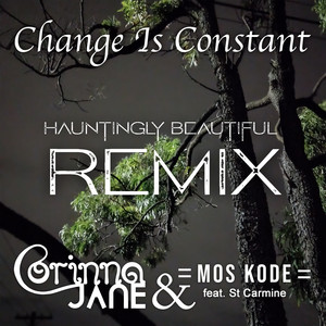 Change Is Constant (Hauntingly Beautiful Remix)