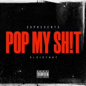 Pop My Sh!t (Explicit)