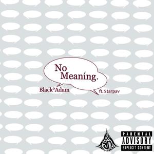 No Meaning (feat. Starpav) (Explicit)