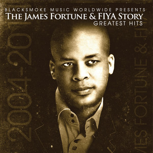 James Fortune & FIYA Story-Greatest Hits