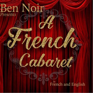 Ben Noir Presents a French Cabaret (Explicit)