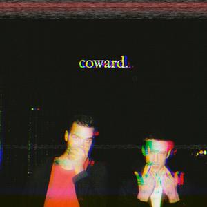 Coward. (Explicit)