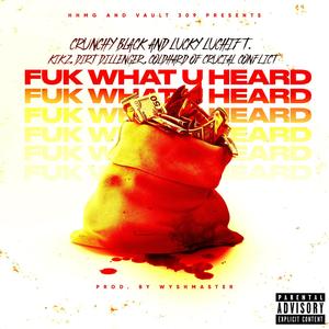 Fuk What U Heard (feat. Coldhard of Crucial Conflict, Kikz & Dirt Dillenger) [Explicit]