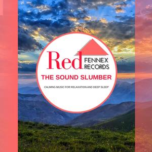 The Sound Slumber - Calming Music For Relaxation And Deep Sleep