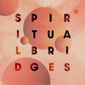 Spiritual Bridges