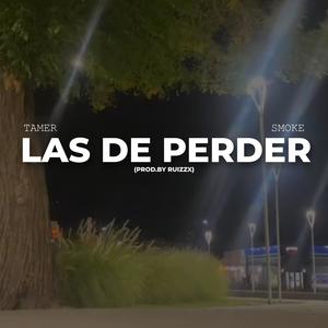 Las De Perder (feat. Tamer & Smoke) (Explicit)