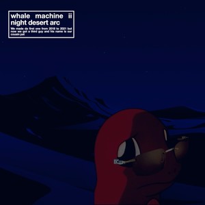 Whale Machine II: Night Desert Arc (Explicit)