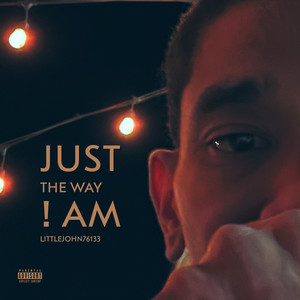 Just the Way ! Am (Explicit)