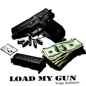 Load My Gun (Trap Edition)