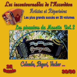 Les incontournables de l'accordéon, vol. 30 (Les pionniers du musette, pt. 2) [25 succès]
